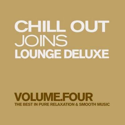 VA - Chill Out Joins Lounge Deluxe Vol. 4 (The Best in Pure Relaxation & Smooth Music) (2014)