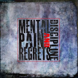 Mental Discipline - Pain & Regrets [Single] (2014)