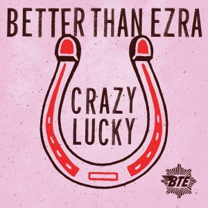 Better Than Ezra - Crazy Lucky (Single) (2014)