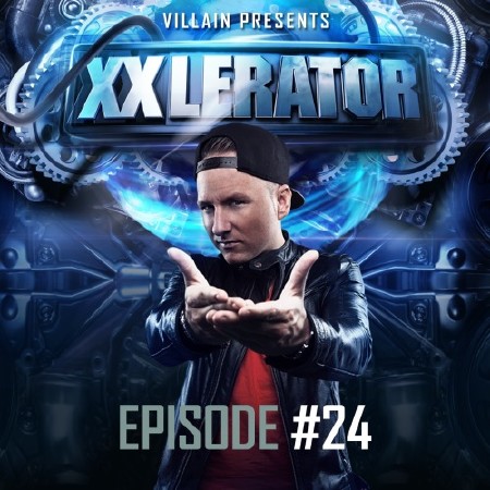 Villain - XXlerator Episode #24 (2015)