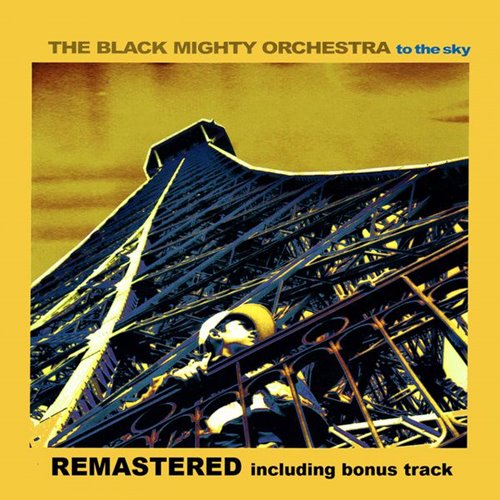 The Black Mighty Orchestra - To the Sky (Remastered Including Bonus Tracks) (2015)