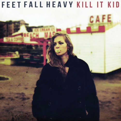Kill It Kid - Feet Fall Heavy (2011)