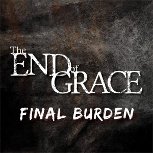 The End Of Grace - Final Burden (Single) (2015)