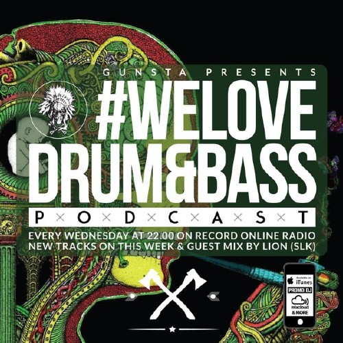 Gunsta Presents #WeLoveDrum&Bass Podcast & Lion (SLK) Guest Mix (2015) 