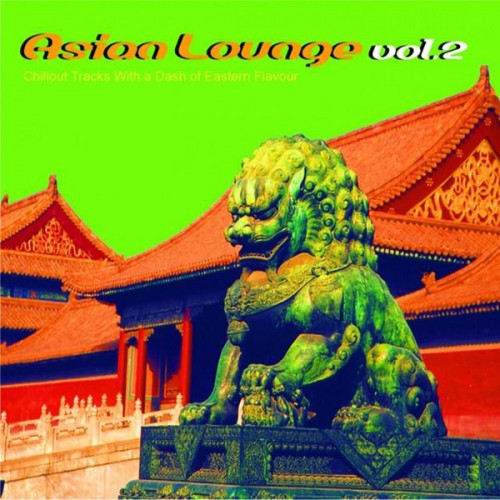 VA - Asian Lounge, Vol. 2 (Chillout Tracks with a Dash of Eastern Flavour) (2015)
