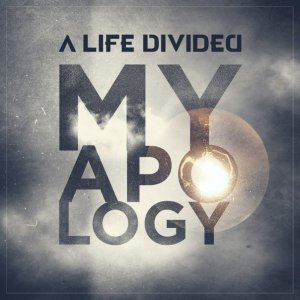 A Life Divided – My Apology (Single) [2015]