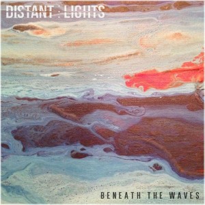 Distant Lights - Beneath the Waves (2015)