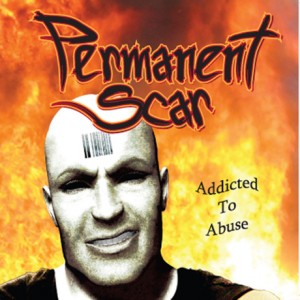 Permanent Scar - Addicted to Abuse (2011)