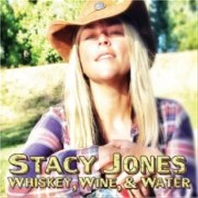 Stacy Jones - Whiskey, Wine And Water (2015)