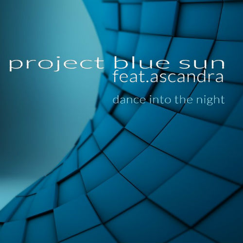 Project Blue Sun - Dance Into The Night (2015)