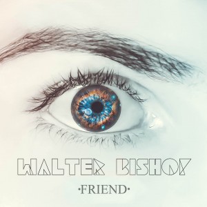 WalterBishop - Friend (Single) (2015)