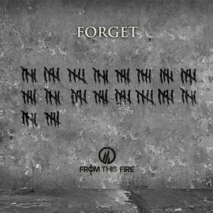 From This Fire - Forget (Single) (2015)
