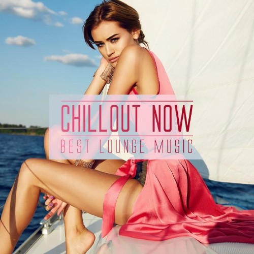 Chillout Now Best Lounge Music (2015)