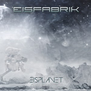 Eisfabrik - Eisplanet [2CD] (2015)