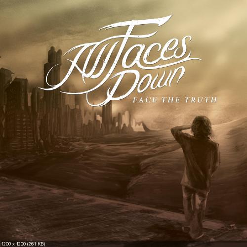 All Faces Down - Face The Truth (2011)
