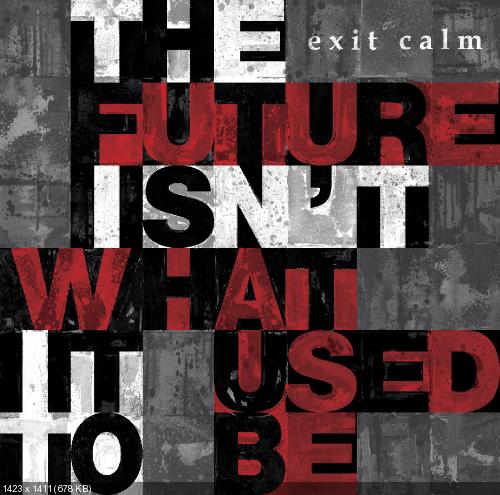 Exit Calm - The Future Isn't What It Used To Be (2013)