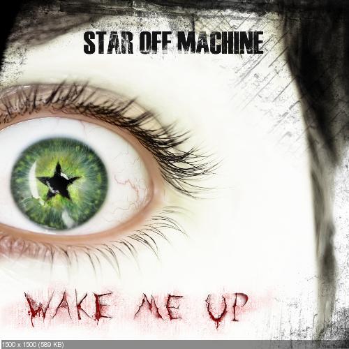 Star Off Machine - Wake Me Up (2013)