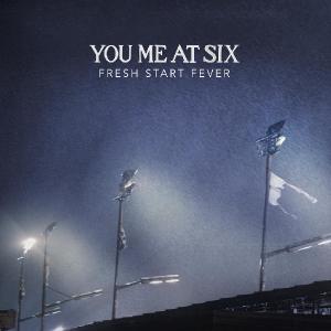 You Me At Six - Fresh Start Fever [Single] (2013)