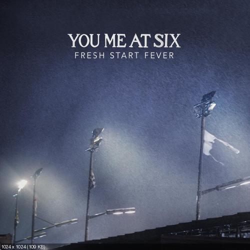 You Me At Six - Fresh Start Fever [Single] (2013)