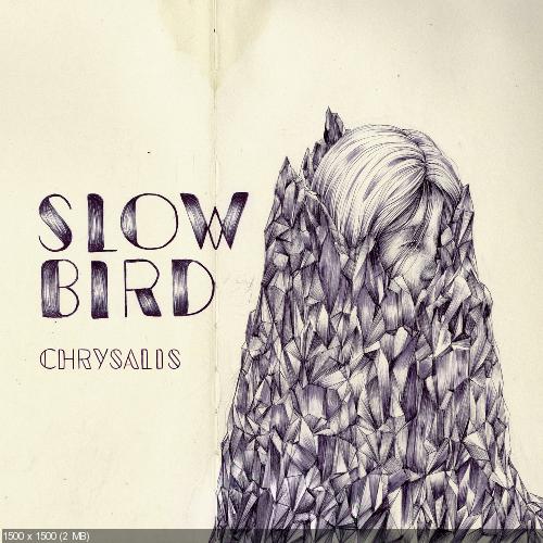 Slow Bird - Chrysalis (2013)