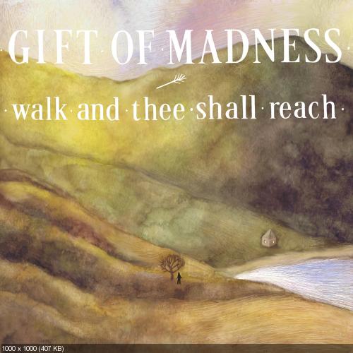 Gift of Madness - Walk and Thee Shall Reach (2014)