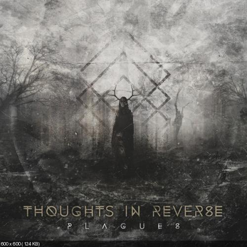 Thoughts In Reverse - Plagues [Single] (2014)