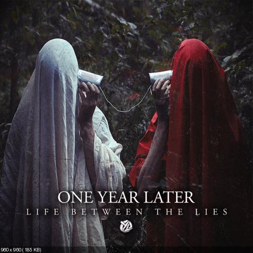 One Year Later - Life Between The Lies (2014)