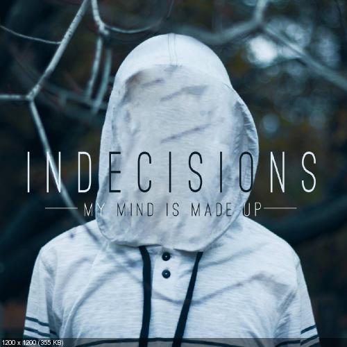 Indecisions - My Mind Is Made Up [EP] (2015)