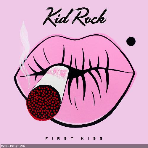 Kid Rock - First Kiss (2015)
