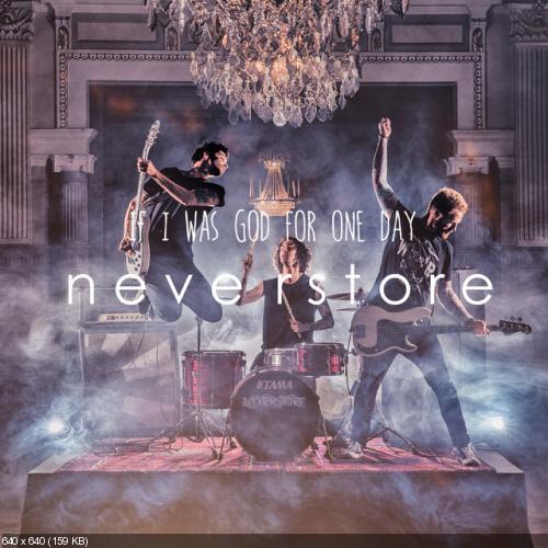 Neverstore – If I Was God For One Day [Single] (2015)