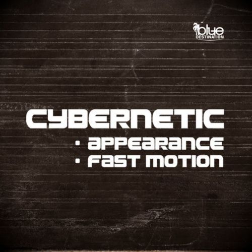 Cybernetic - Appearance / Fast Motion  (2013)