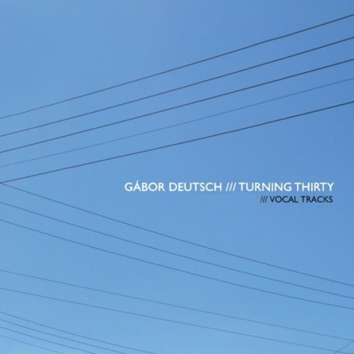Gabor Deutsch - Turning Thirty (Vocal Tracks) (2013)