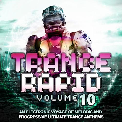 Trance Rapid Vol 10 (An Electronic Voyage Of Melodic & Progressive Ultimate Trance Anthems) (2013)