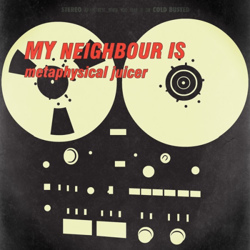 My Neighbour Is - Metaphysical Juicer (2013)
