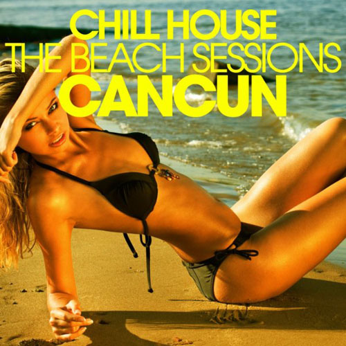 VA - Chill House Cancun - the Beach Sessions (2013)