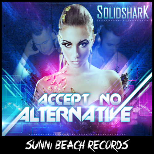 Solidshark - Accept No Alternative (The Album) 2013