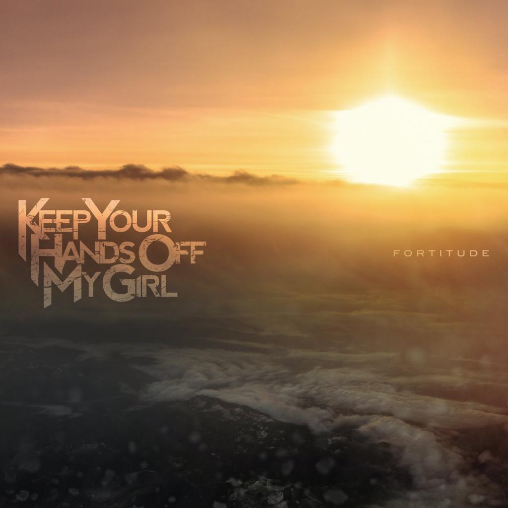 Keep Your Hands Off My Girl - Fortitude [EP] (2015)