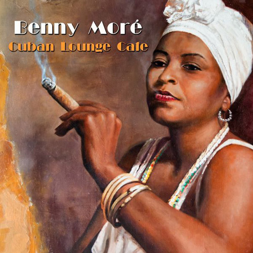 Benny More - Cuban Lounge Cafe (2015) [+flac]