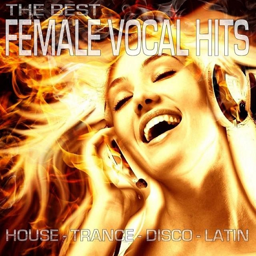 The Best Female Vocal Hits House, Trance, Disco, Latin (2015)